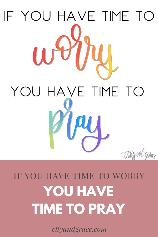 if you have time to worry you have time to pray