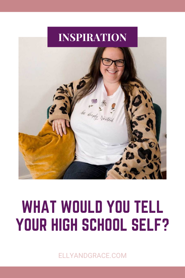 What would YOU tell your high school self?