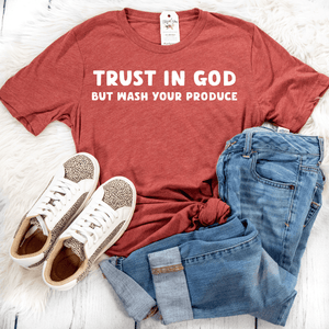 Trust In God, But Wash Your Produce Unisex Shirt