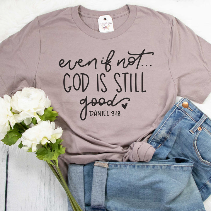 ellyandgrace 3001C Unisex XS / Pebble Even if Not God is Still Good Unisex Shirt
