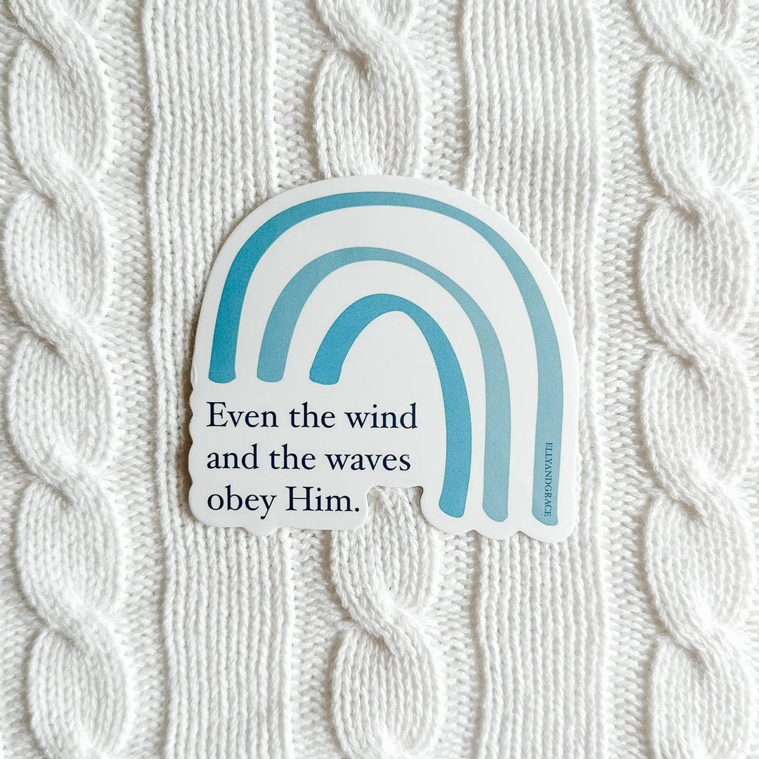 ellyandgrace Single Sticker Even The Wind And Waves Obey Him Sticker