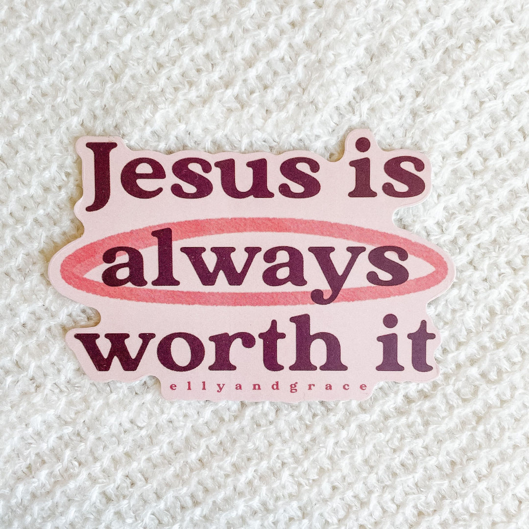 ellyandgrace Single Sticker Jesus is Always Worth It Sticker