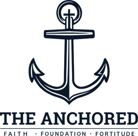The Anchored — Faith, Foundation, Fortitude