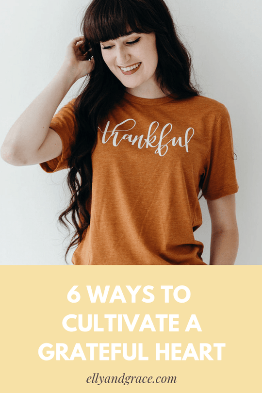 Thankful - Grateful - Blessed! 6 Ways to Cultivate a Grateful Heart