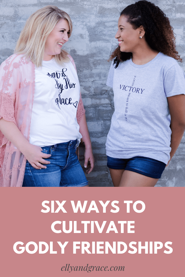 Ways to Cultivate Godly Friendships Women
