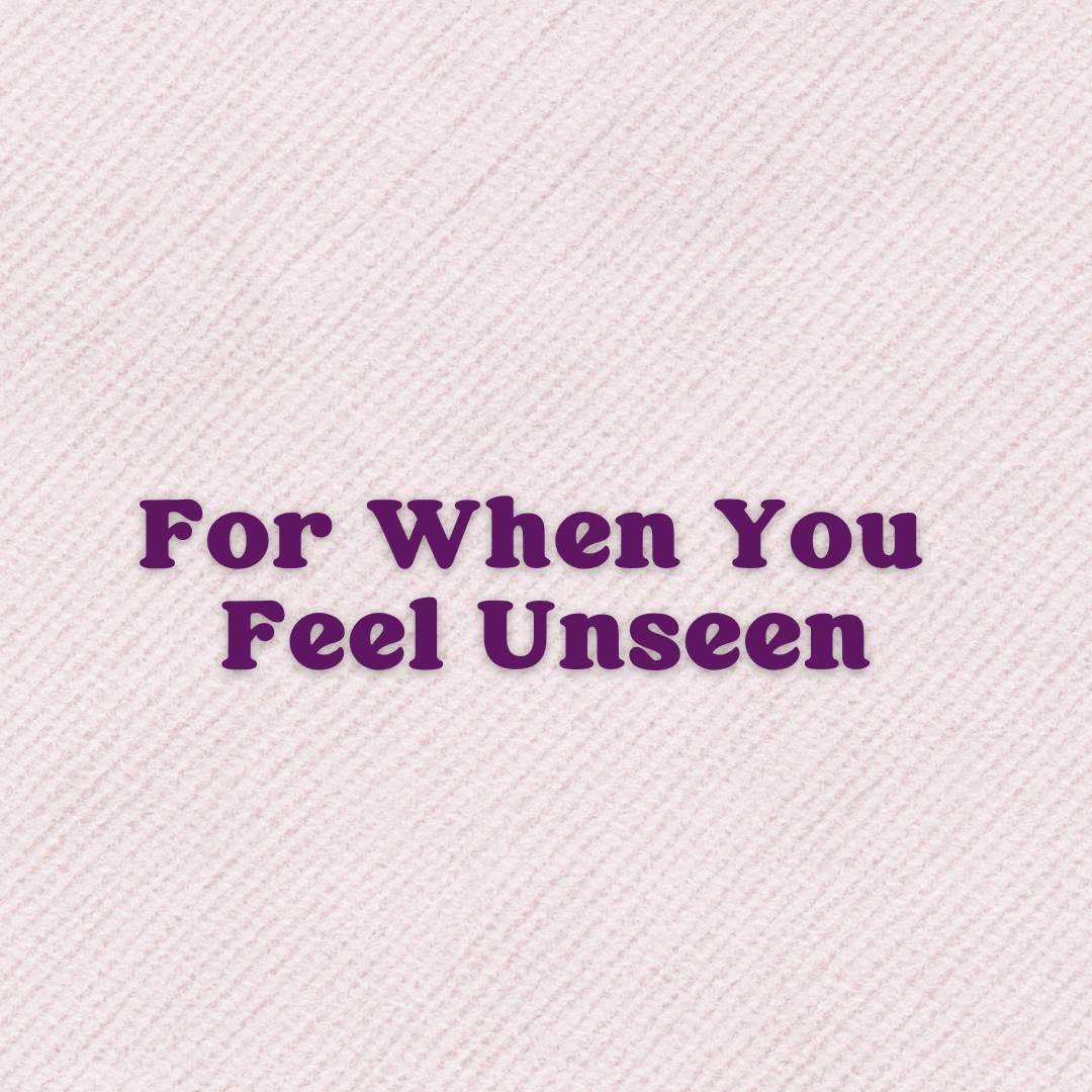 A Prayer For When You Feel Unseen