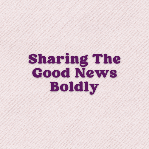 A Prayer For Sharing The Good News Boldly