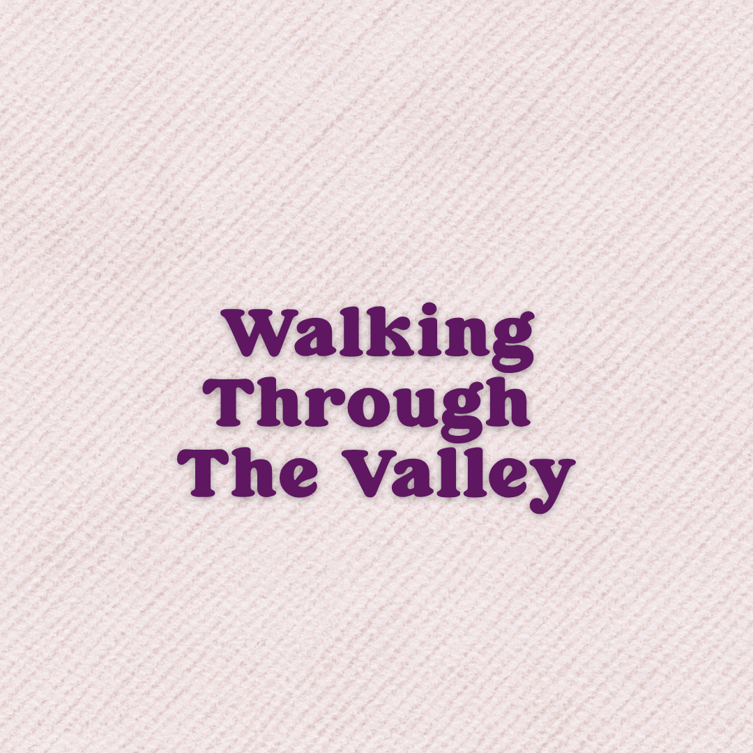 Walking Through The Valley