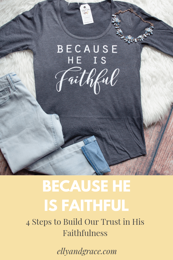 Because He Is Faithful: 4 Steps to Build Our Trust in His Faithfulness