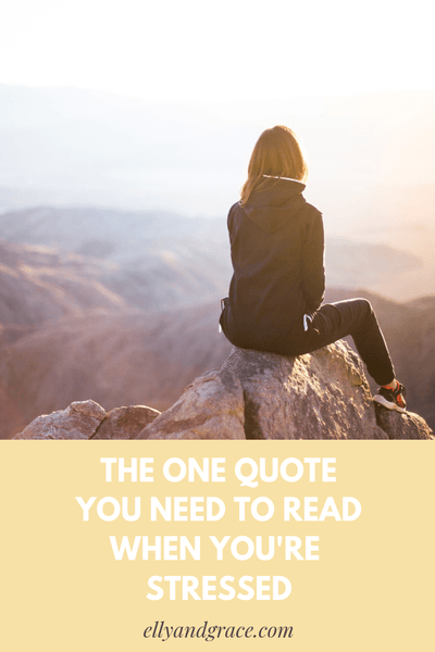 The 1 Quote You Need to Read When You’re Stressed