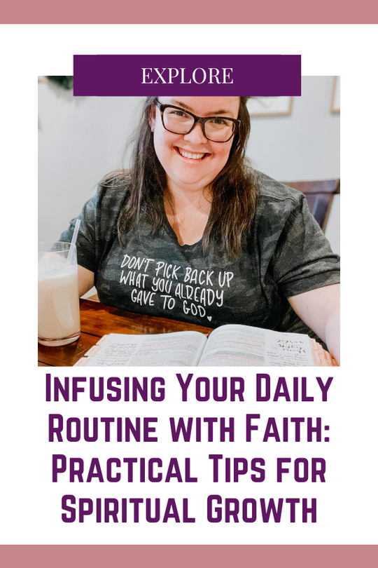 Infusing Your Daily Routine with Faith: Practical Tips for Spiritual Growth
