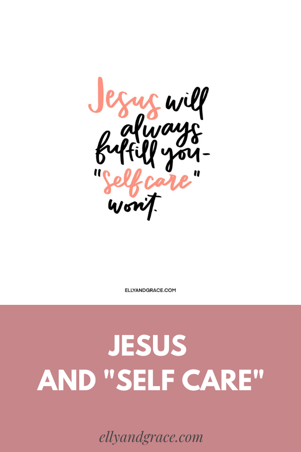 Jesus Will Always Fulfill You- Self Care Won't
