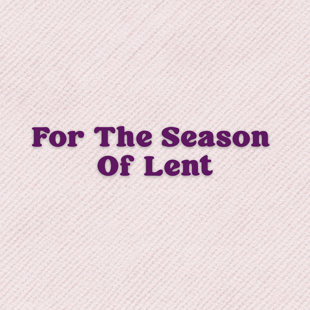 A Prayer For The Season Of Lent