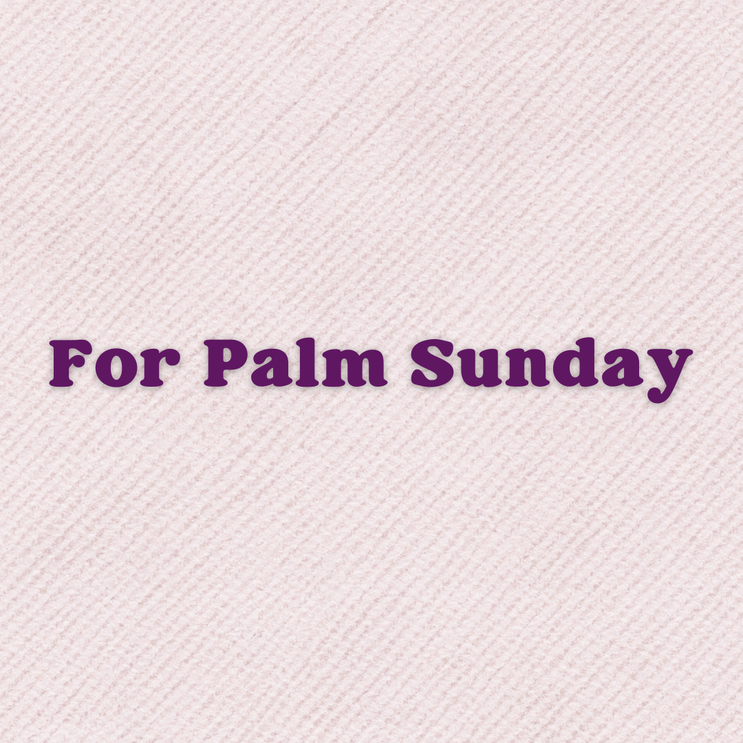 A Prayer For Palm Sunday