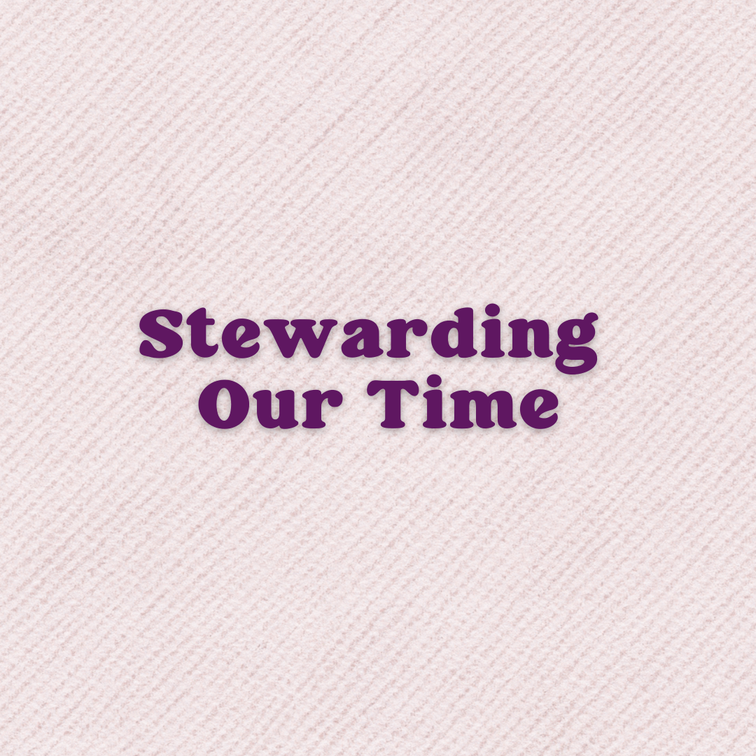 A Prayer About Being Good Stewards Of Our Time