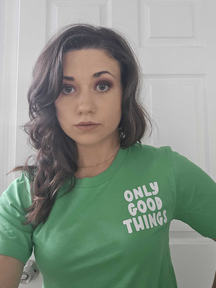 Only Good Things Unisex Shirt