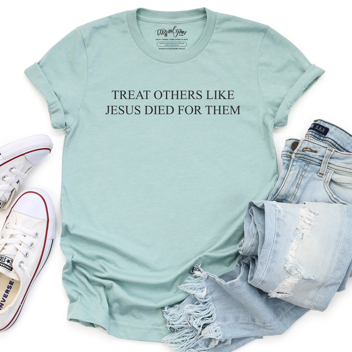 Treat Others Like Jesus Died for Them Christian Unisex Shirt