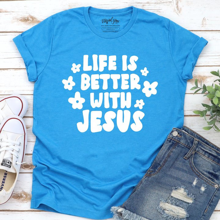 Life Is Better With Jesus Unisex Shirt