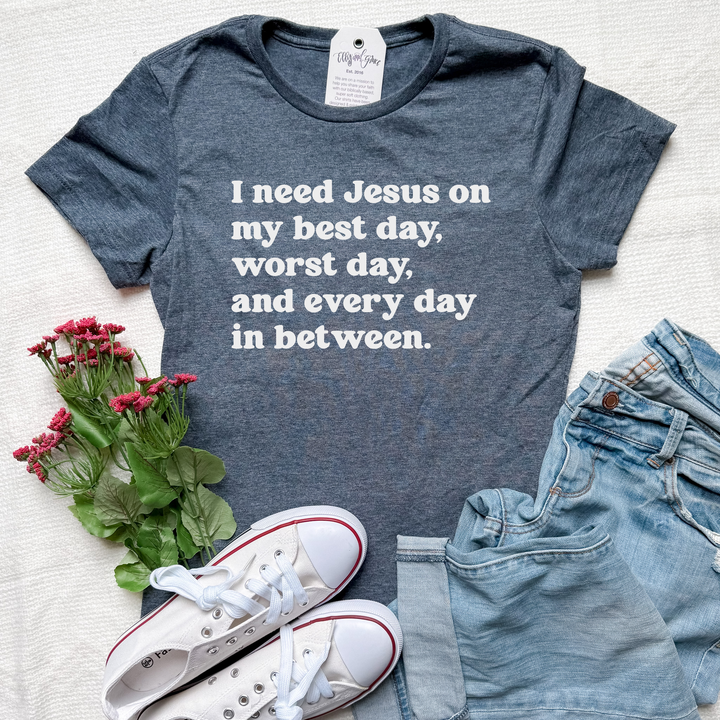 I Need Jesus Everyday Ladies Fit Short Sleeve Shirt