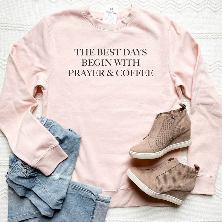 The Best Days Begin With Prayer And Coffee Classic Sweatshirt