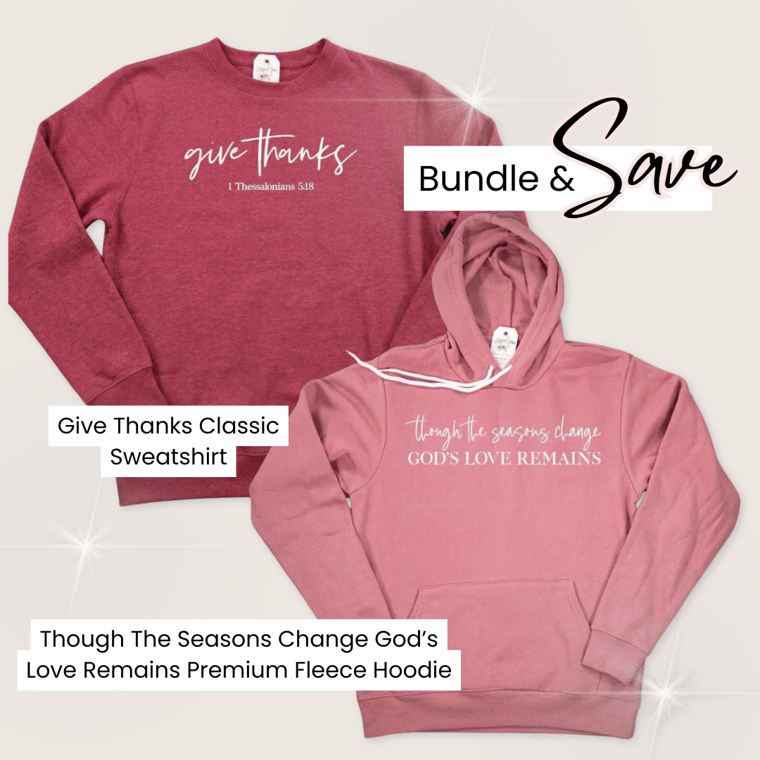 Elly and Grace Bundle 2-PC Fall Hoodie & Sweatshirt Bundle: Though The Seasons Change God's Love Remains Premium Fleece Hoodie + Give Thanks Classic Sweatshirt