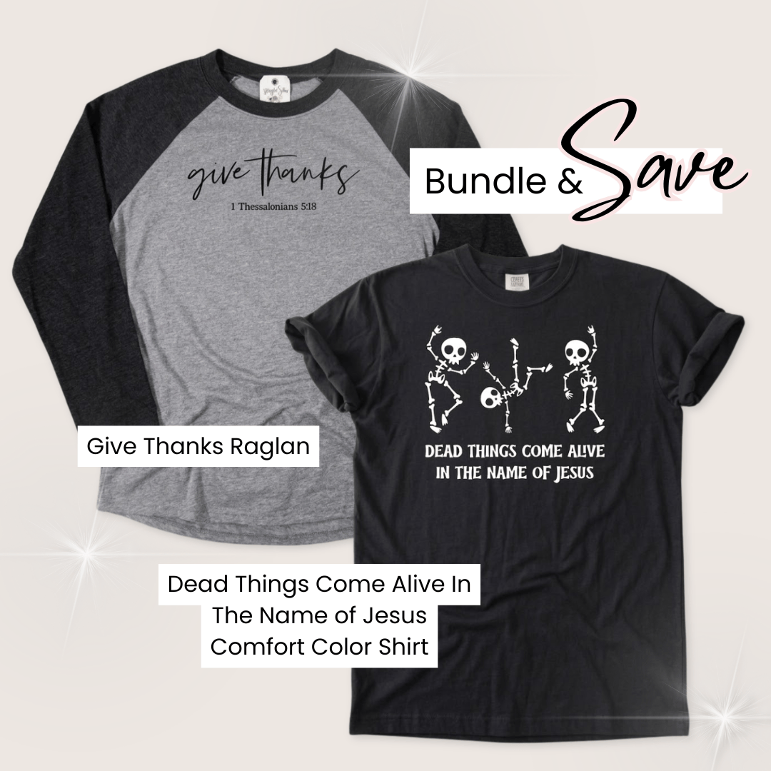 Elly and Grace Bundle 2-PC Fall Raglan & Shirt Bundle: Give Thanks Raglan & Dead Things Come Alive Comfort Color Unisex Shirt