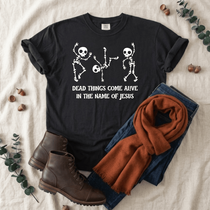ellyandgrace 1717 Dead Things Come Alive In The Name Of Jesus Comfort Color Unisex Shirt