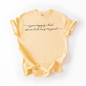 If You're Hanging By A Thread Comfort Colors Unisex Shirt