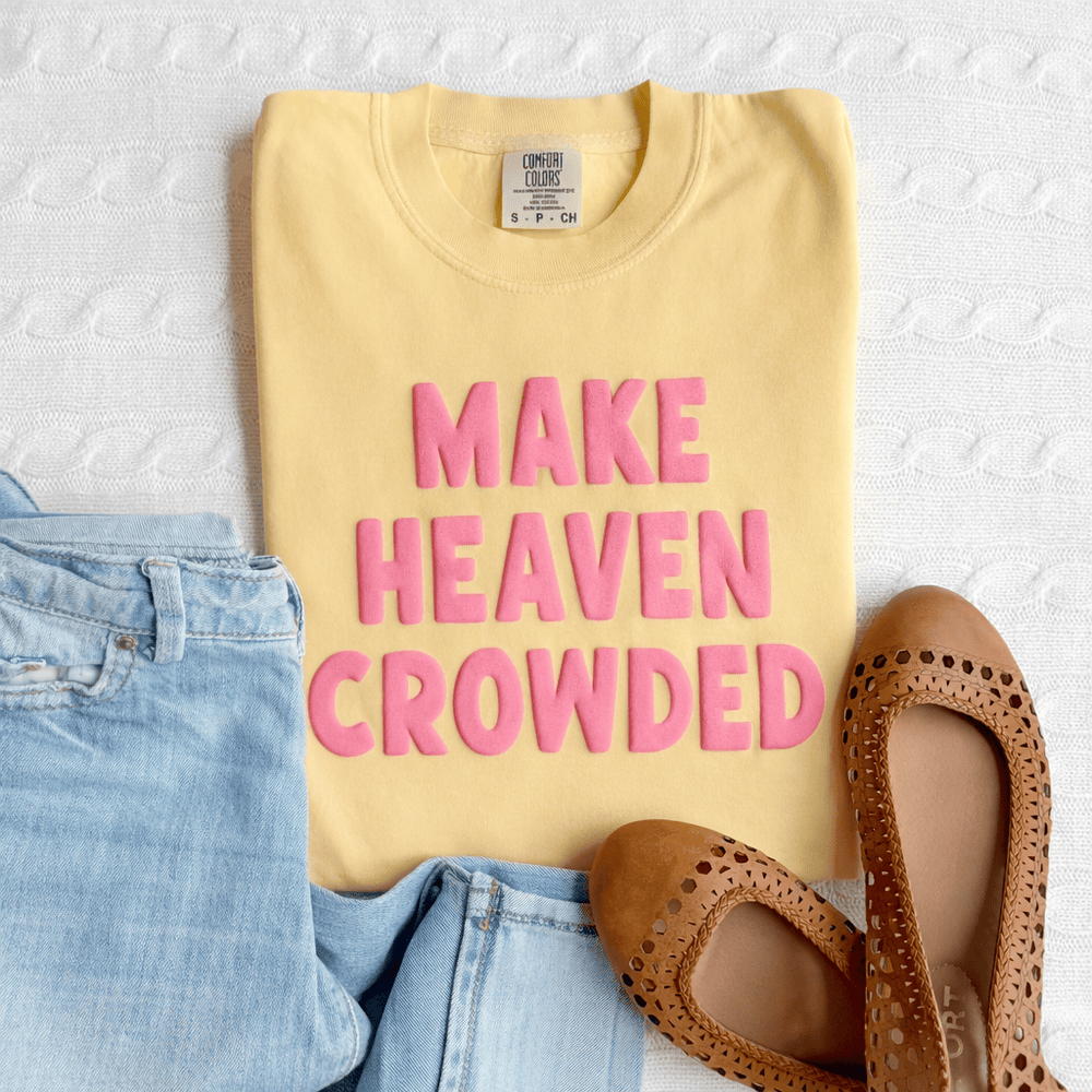 ellyandgrace 1717 PUFF Make Heaven Crowded Comfort Colors Unisex Shirt
