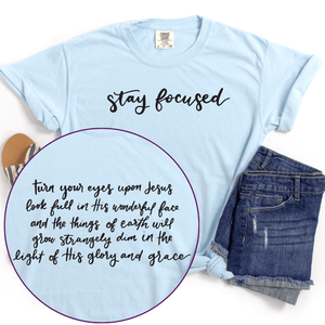 Stay Focused (Turn Your Eyes) Comfort Colors Unisex Shirt