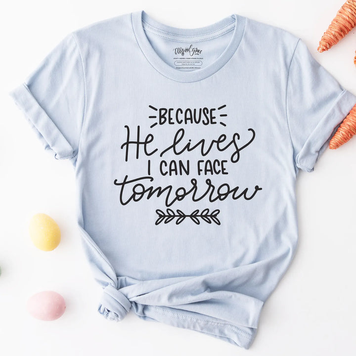 ellyandgrace 3001C Because He Lives Unisex Shirt