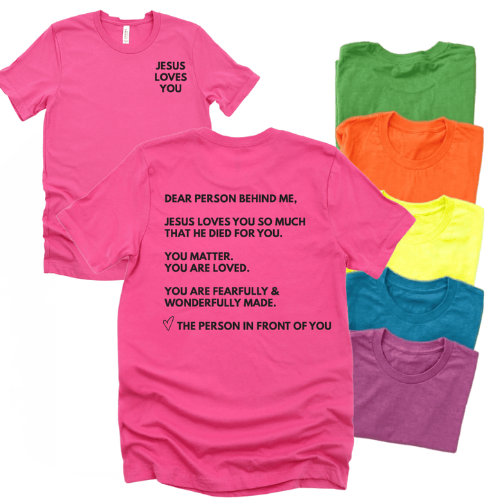 ellyandgrace 3001C Dear Person Behind Me Unisex Neon Shirt