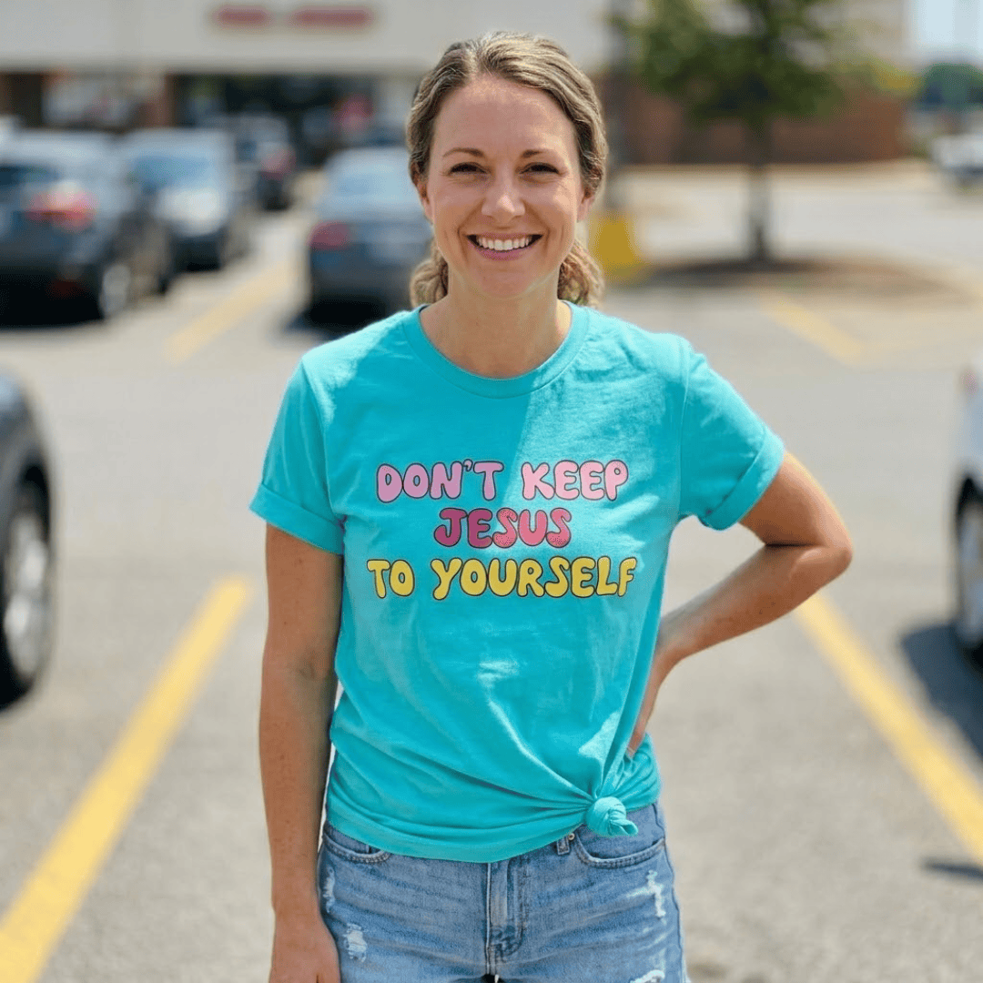 ellyandgrace 3001C Don't Keep Jesus To Yourself Multicolor Unisex Shirt