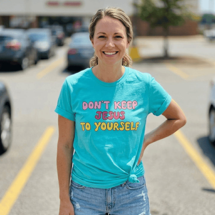 ellyandgrace 3001C Don't Keep Jesus To Yourself Multicolor Unisex Shirt