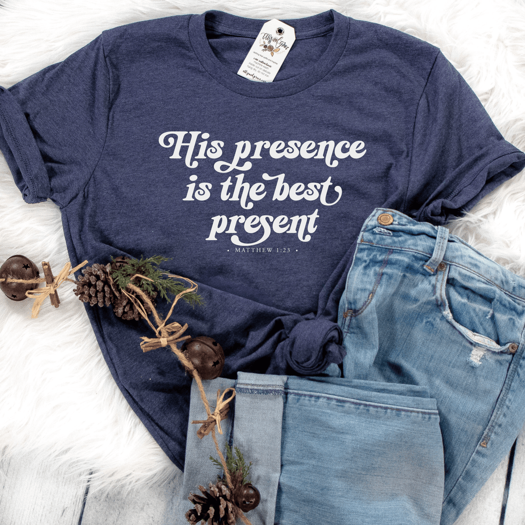 ellyandgrace 3001C His Presence Is The Best Present Unisex Shirt