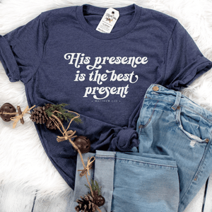 His Presence Is The Best Present Unisex Shirt