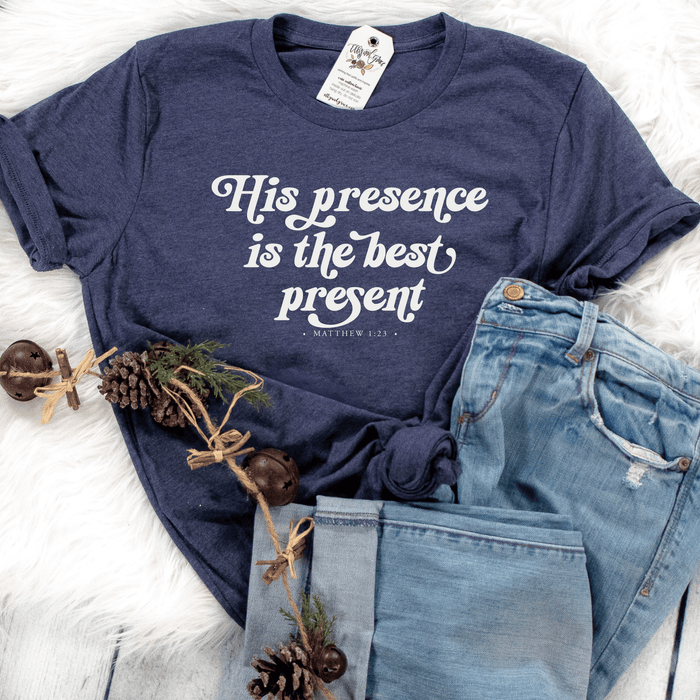 ellyandgrace 3001C His Presence Is The Best Present Unisex Shirt
