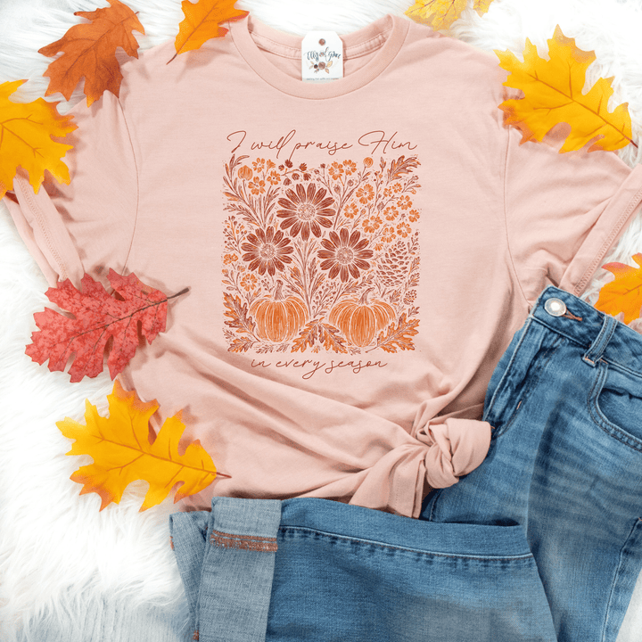 ellyandgrace 3001C I Will Praise Him In Every Season Multicolor Unisex Shirt