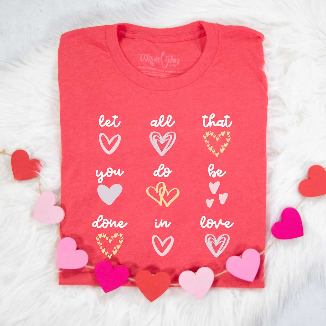 ellyandgrace 3001C Let All That You Do be Done in Love Multicolor Unisex Shirt