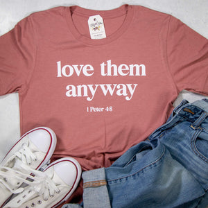 Love Them Anyway Unisex Shirt