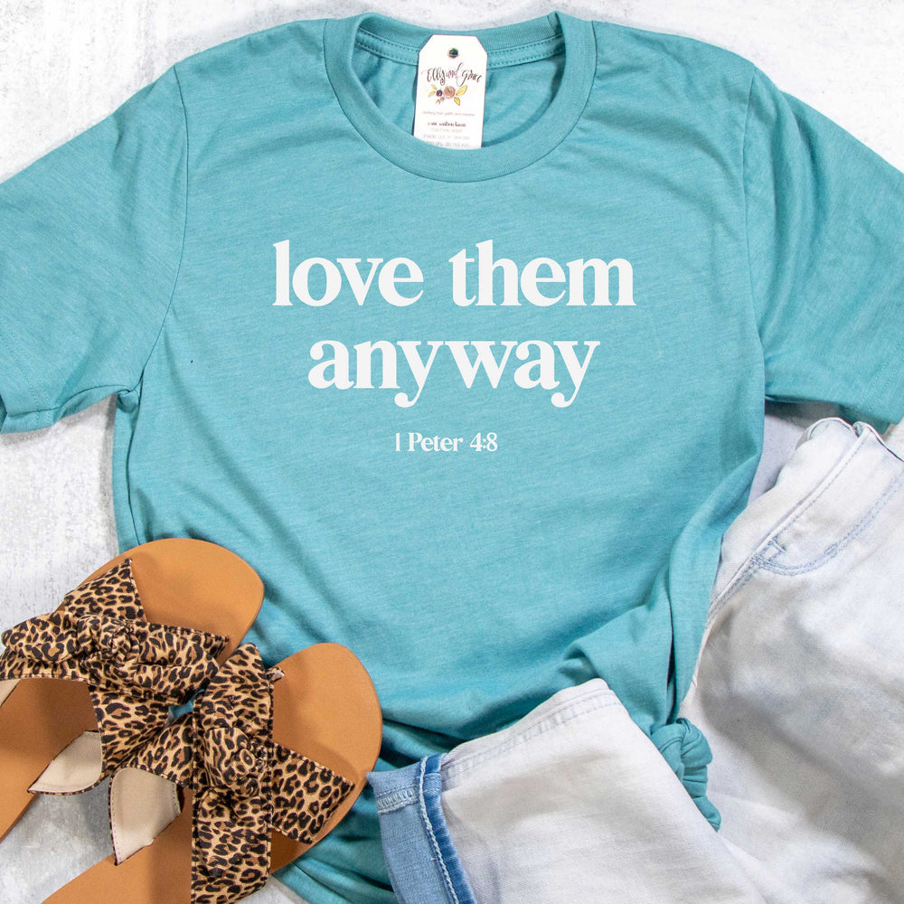ellyandgrace 3001C Love Them Anyway Unisex Shirt