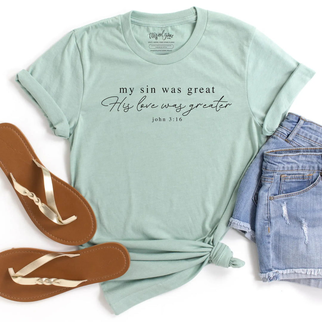 ellyandgrace 3001C My Sin was Great, His Love was Greater Unisex Shirt