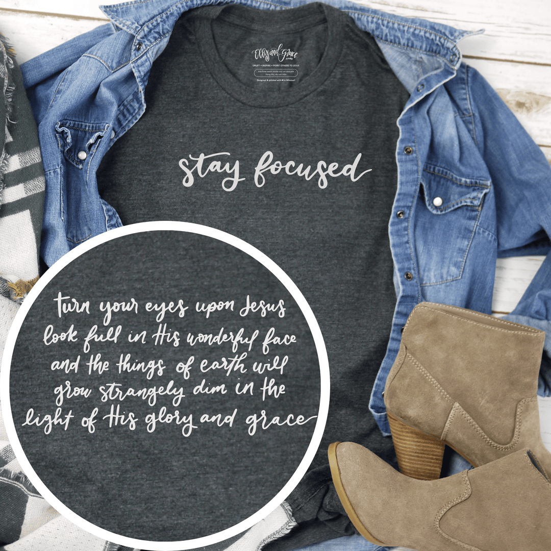 ellyandgrace 3001C Stay Focused (Turn Your Eyes) Unisex Shirt