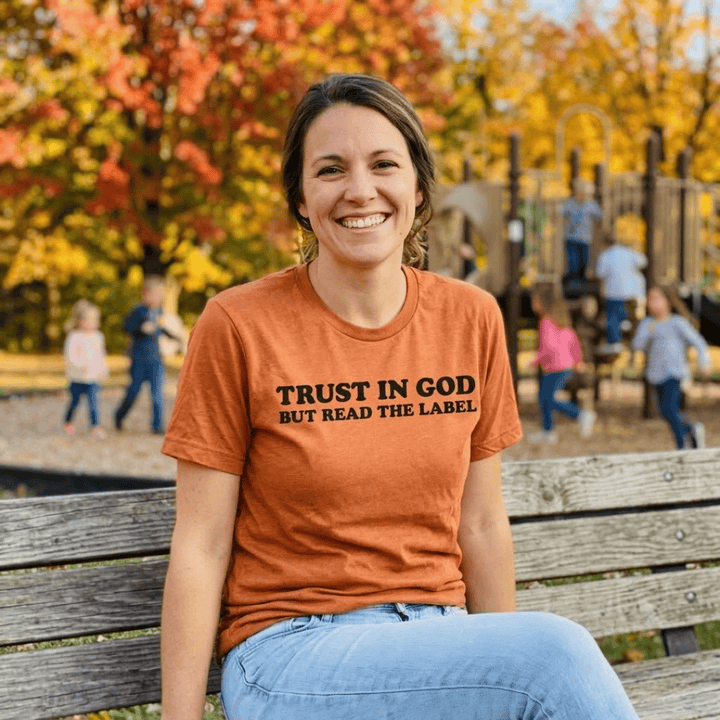 ellyandgrace 3001C Trust In God, But Read The Label Unisex Shirt