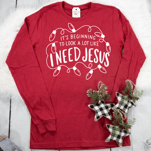 It's Beginning To Look A Lot Like I Need Jesus Crew Longsleeve