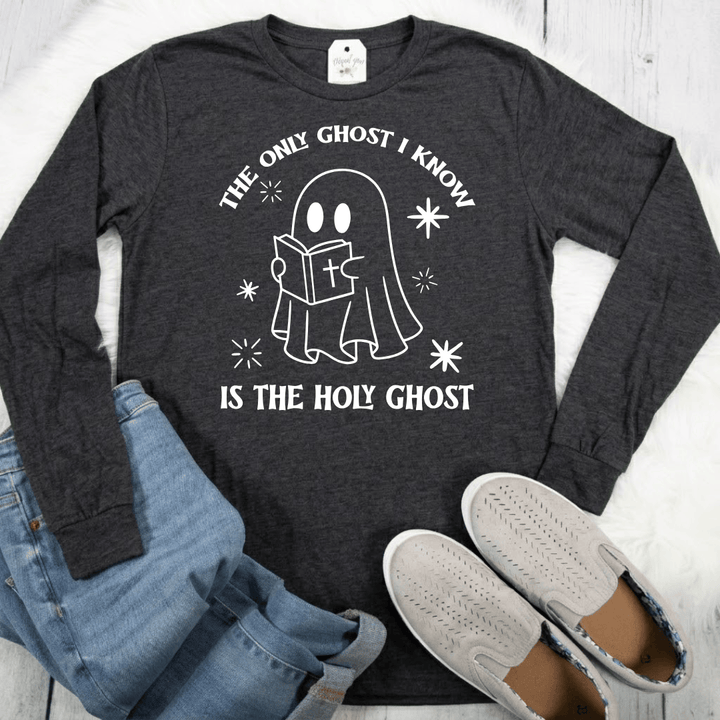 ellyandgrace 3501 The Only Ghost I Know Is The Holy Ghost Crew Longsleeve Shirt