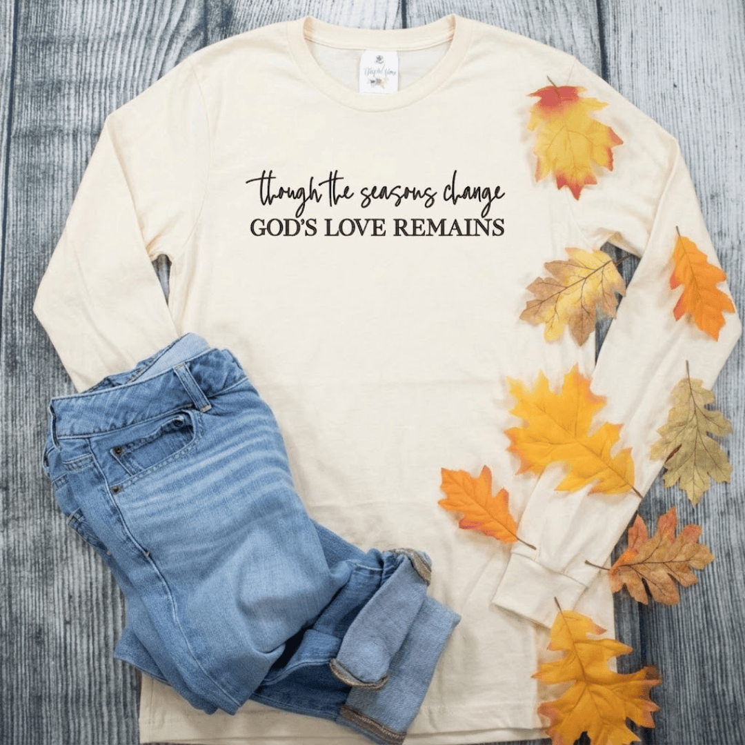 ellyandgrace 3501 Though the Seasons Change God's Love Remains Crew Longsleeve