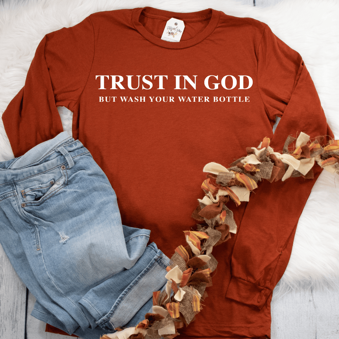 ellyandgrace 3501 Trust In God But Wash Your Water Bottle Crew Longsleeve Shirt