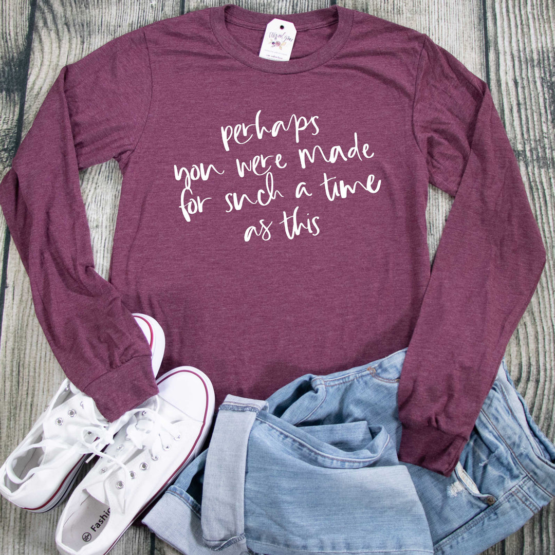 ellyandgrace 3501 Unisex Small / Maroon Triblend Perhaps You Were Made for Such a Time as This Crew Longsleeve