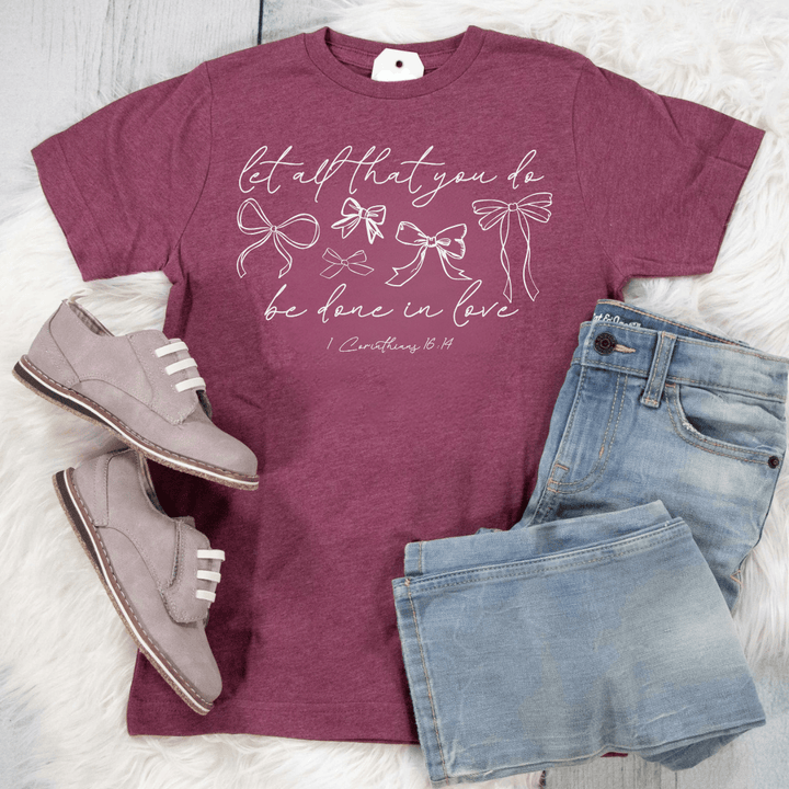 ellyandgrace 6101 Let All That You Do Be Done in Love Unisex Youth Shirt